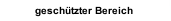 gesch&uuml;tzter Bereich